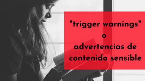 Sobre trigger warnings o advertencias de contenido sensible