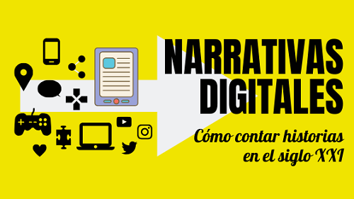 Narrativas digitales: cómo contar historias en el siglo XXI